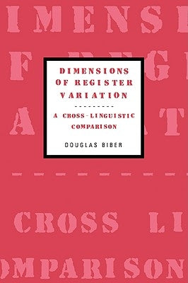 Dimensions of Register Variation: A Cross-Linguistic Comparison by Biber, Douglas