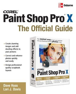 Corel Paint Shop Pro X: The Official Guide by Huss, David