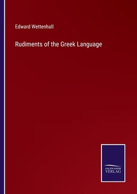 Rudiments of the Greek Language by Wettenhall, Edward