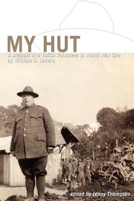 My Hut: A Memoir of a YMCA Volunteer in World War One by Thompson, Jenny