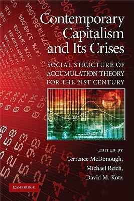 Contemporary Capitalism and Its Crises: Social Structure of Accumulation Theory for the 21st Century by McDonough, Terrence
