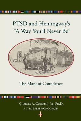 Ptsd and Hemingway's "a Way You'll Never Be" the Mark of Confidence by Fine, Melinda