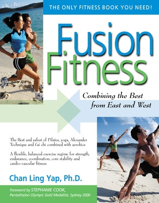 Fusion Fitness: Combining the Best from East and West by Yap, Chan Ling