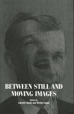 Between Still and Moving Images by Guido, Laurent