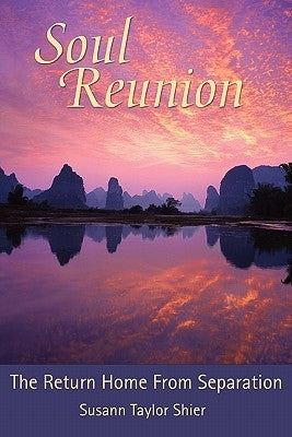 Soul Reunion: The Return Home from Separation by Shier, Susann Taylor