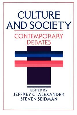 Culture and Society: Contemporary Debates by Alexander, Jeffrey C.