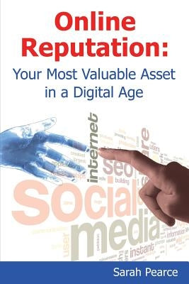 Online Reputation: Your Most Valuable Asset in a Digital Age by Rawhiti-Forbes, Troy