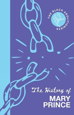 The History of Mary Prince by Prince, Mary