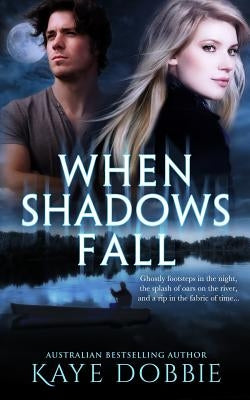 When Shadows Fall by Dobbie, Kaye