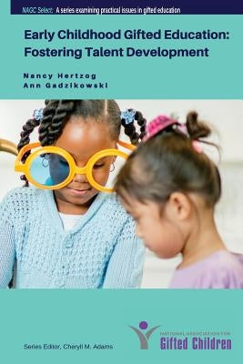 Early Childhood Gifted Education: Fostering Talent Development by Gadzikowski, Ann