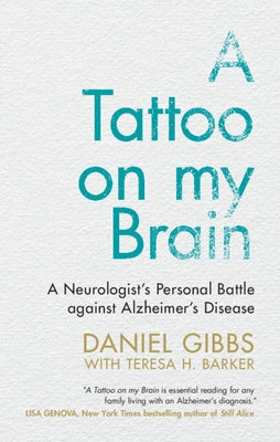 A Tattoo on My Brain: A Neurologist's Personal Battle Against Alzheimer's Disease by Gibbs, Daniel