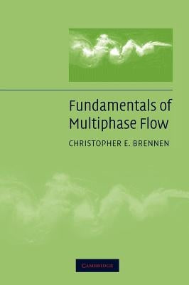 Fundamentals of Multiphase Flow by Brennen, Christopher