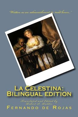 La Celestina: Bilingual edition: Tragicomedia de Calisto y Melibea by Rudder, Robert S.