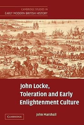John Locke, Toleration and Early Enlightenment Culture by Marshall, John