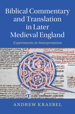 Biblical Commentary and Translation in Later Medieval England by Kraebel, Andrew