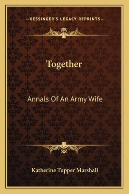 Together: Annals of an Army Wife by Marshall, Katherine Tupper