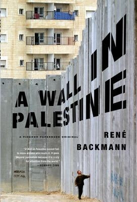 A Wall in Palestine by Backmann, Ren&#233;