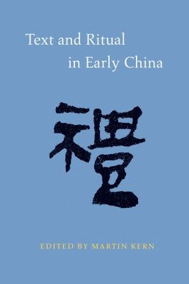 Text and Ritual in Early China by Kern, Martin