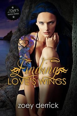 Finding Love's Wings: Love's Wings 1 by Derrick, Zoey