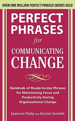 Perfect Phrases for Communicating Change by Polsky, Lawrence