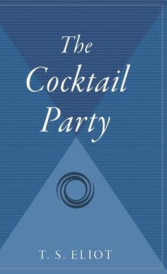 The Cocktail Party by Eliot, T. S.