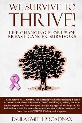 We Survive to Thrive!: life changing stories of breast cancer survivors by Henderson, Jackie