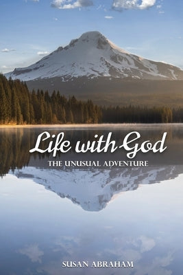 Life With God: The Unusual Adventure by Abraham, Susan