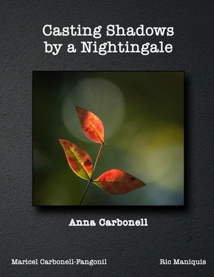 Casting Shadows by A Nightingale by Carbonell, Anna