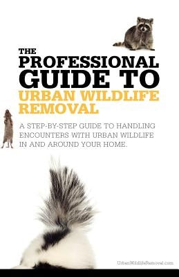 The Professional Guide to Urban Wildlife Removal by Vyse, David Lee