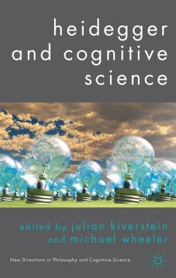 Heidegger and Cognitive Science by Kiverstein, J.