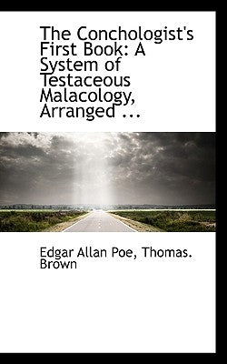 The Conchologist's First Book: A System of Testaceous Malacology, Arranged ... by Poe, Edgar Allan