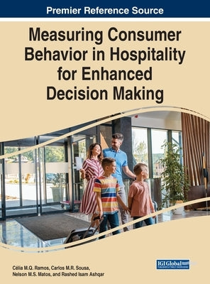 Measuring Consumer Behavior in Hospitality for Enhanced Decision Making by Ramos, Célia M. Q.
