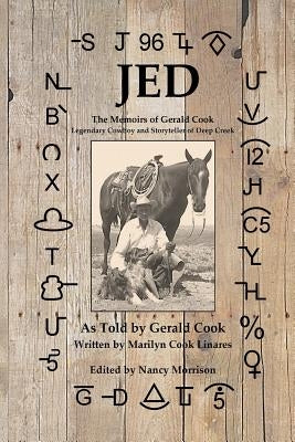 Jed: The Memoirs of Gerald Cook, Legendary Cowboy and Storyteller of Deep Creek by Morrison, Nancy