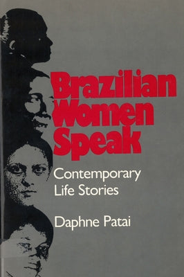 Brazilian Women Speak: Contemporary Life Stories by Patai, Daphne