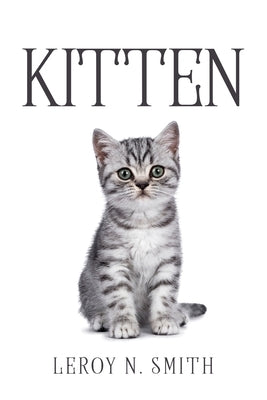 Kitten by Leroy N Smith