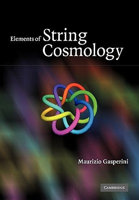 Elements of String Cosmology by Gasperini, Maurizio