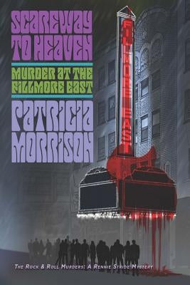 Scareway to Heaven: Murder at the Fillmore East by Morrison, Patricia