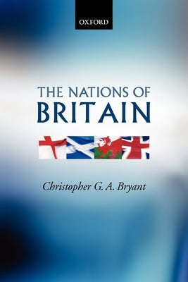 The Nations of Britain by Bryant, Christopher G. a.