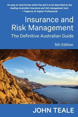 Insurance and Risk Management: The Definitive Australian Guide by Teale, John