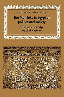 The Mamluks in Egyptian Politics and Society by Philipp, Thomas
