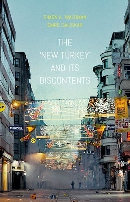 New Turkey and Its Discontents by Waldman, Simon