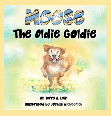 Moose the Oldie Goldie by Lein, Terry A.