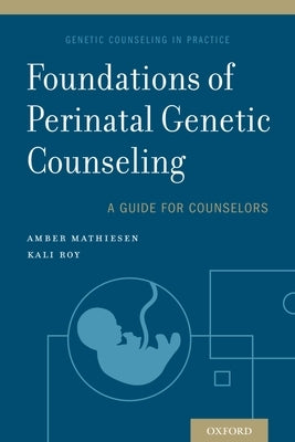 Foundations of Perinatal Genetic Counseling by Mathiesen, Amber