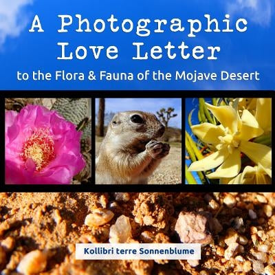 A Photographic Love Letter to the Flora and Fauna of the Mojave Desert by Sonnenblume, Kollibri Terre