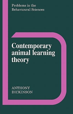Contemporary Animal Learning Theory by Dickinson, Anthony