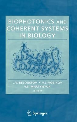 Biophotonics and Coherent Systems in Biology by Beloussov, L. V.