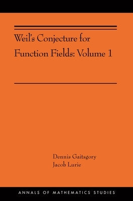 Weil's Conjecture for Function Fields: Volume I (Ams-199) by Gaitsgory, Dennis
