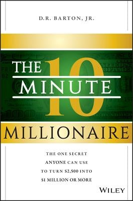 The 10-Minute Millionaire by Barton, D. R.