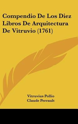 Compendio de Los Diez Libros de Arquitectura de Vitruvio (1761) by Pollio, Vitruvius