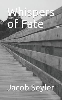 Whispers of Fate by Seyler, Jacob